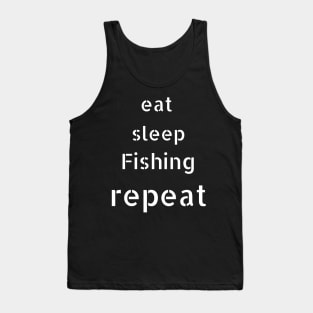 eat sleep fishing repeat Tank Top